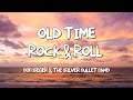 Old Time Rock Roll Bob Seger The Silver Bullet Band Lyrics