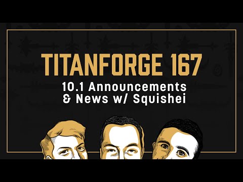 Titanforge Podcast 167 - 10.1 News with Squishei