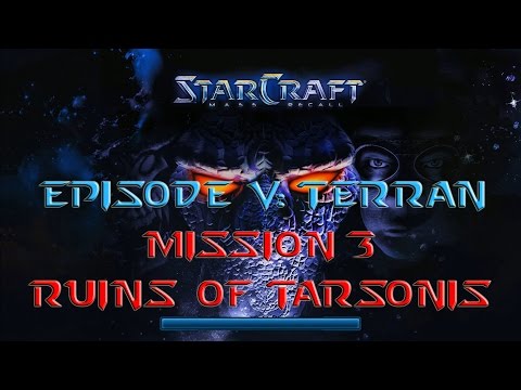 Starcraft Mass Recall - Hard Difficulty - Episode V: Terran - Mission 3: Ruins of Tarsonis