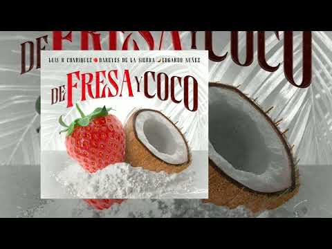 ( DE FRESA Y COCO ) LUÍS R CONRIQUEZ x DAREYES DE LA SIERRA x EDGARDO NÚÑEZ