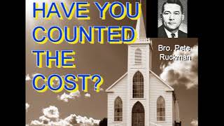 Bro Pete Ruckman,  'Have You Counted The Cost?' (Edited Captions)