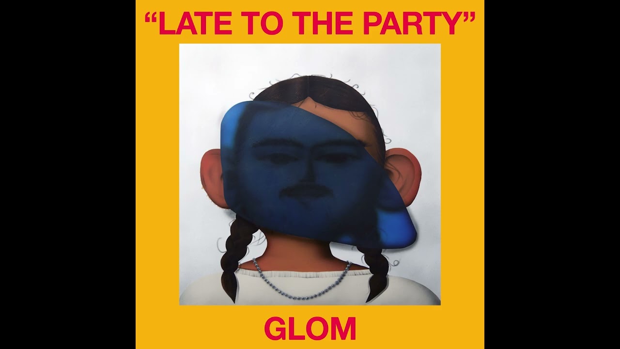 Glom - Late to the Party