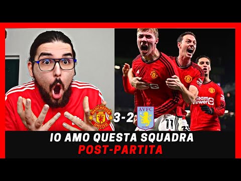 🔴POST-PARTITA: NULLA DA FARE, IO AMO QUESTA SQUADRA - MAN. UTD 3-2 ASTON VILLA