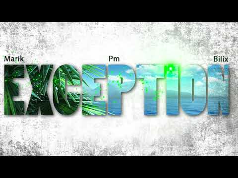 Marik Feat Pm & Bilix - Exception