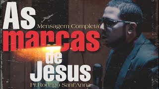 AS MARCAS DE JESUS | MENSAGEM COMPLETA | Pr.Rodrigo Sant'Anna