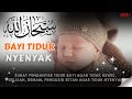 Surat Pengantar Tidur Bayi Agar Tidak Rewel Gelisah Demam Pengusir Setan Agar Tidur Nyenyak