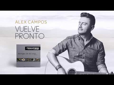 Vuelve Pronto - Alex Campos - Tiempo De La Cruz | Audio