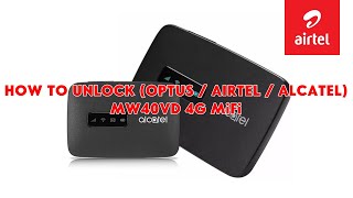 How To Unlock (Optus / Airtel / Alcatel) MW40VD, MW40V1, & MW45V 4G MiFi - [romshillzz]