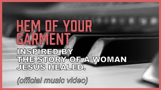 Hem of Your Garment (music video) - "I'm reaching out to touch; Jesus, you are enough!"