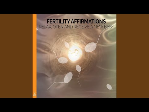 Fertility Affirmations: Relax, Open, and Receive a New Baby