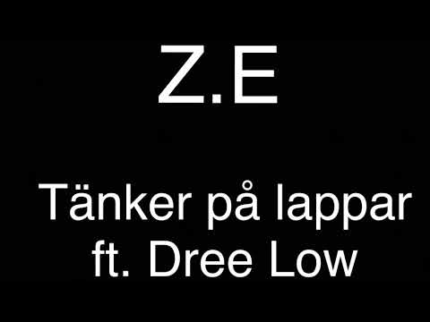 Z.E TÄNKER PÅ LAPPAR ft. DREE LOW (OSLÄPPT)