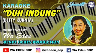Download lagu KARAOKE DUH INDUNG - DETTY KURNIA │ MUSIC COVER BY WA EDEN mp3 Download lagu KARAOKE DUH INDUNG - DETTY KURNIA │ MUSIC COVER BY WA EDEN mp3