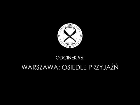 Z maczetą przez kraj #96: Warszawa: Osiedle Przyjaźń