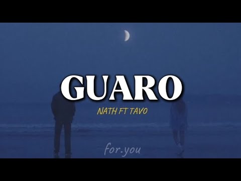 GUARO - (LETRA) - NATH FT TAVO