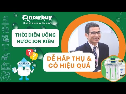 Thời điểm uống nước ion kiềm tốt nhất: dễ hấp thu và có hiệu quả không thể bỏ qua!