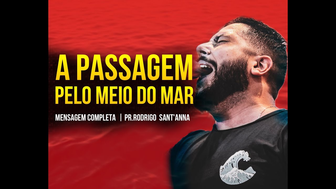 A PASSAGEM PELO MEIO DO MAR | MENSAGEM COMPLETA | PR RODRIGO SANT'ANNA