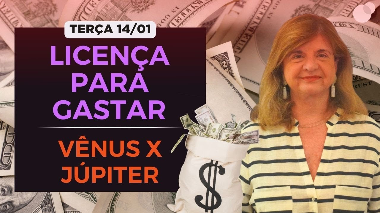 Céu do dia - Terça 14/01 - Licença Para Gastar! Vênus x Júpiter