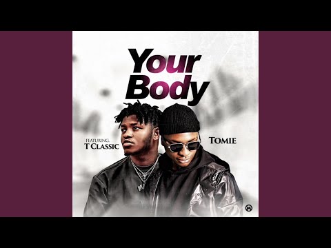 Your Body (feat. T Classic)