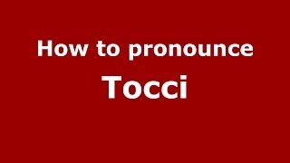 How to pronounce Tocci