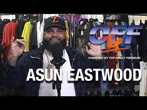 Asun Eastwood - “Off Top” Freestyle (Top Shelf Premium)