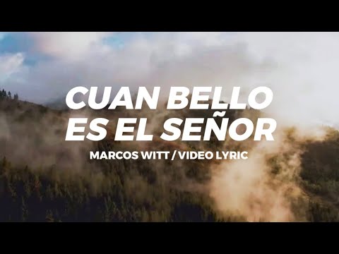 Marcos Witt - Cuan Bello Es El Señor (Videolyric)