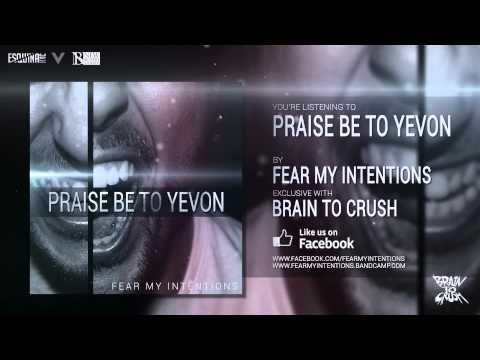 Fear My Intentions - Praise Be To Yevon