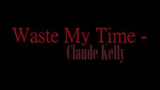 Claude Kelly - Waste My Time