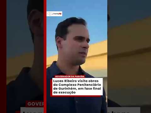 Governador Lucas Ribeiro visita obras do Complexo Penitenciário de Gurinhém, que deve criar 748 nova