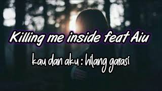 Download lagu Killing me inside feat Aiu - Kau dan aku : Hilang Garasi ( lirik ) mp3