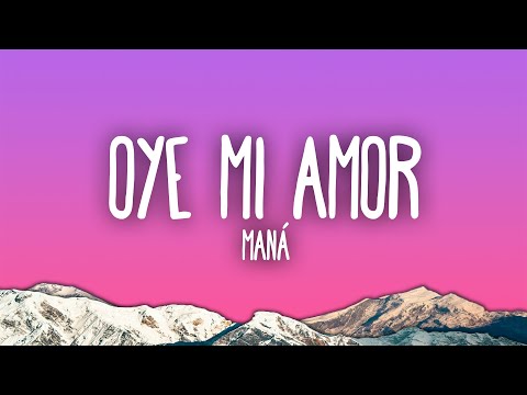 Maná - Oye Mi Amor