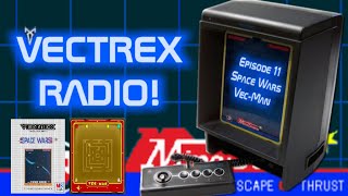 Vectrex Radio Ep.11 Space Wars and VecMan!
