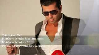 Matthew Schultz feat. Jim Jones - Money or Me