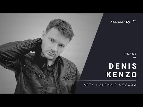 DENIZ KENZO /Arty | Alpha 9 Moscow/ @ Pioneer DJ TV | Moscow