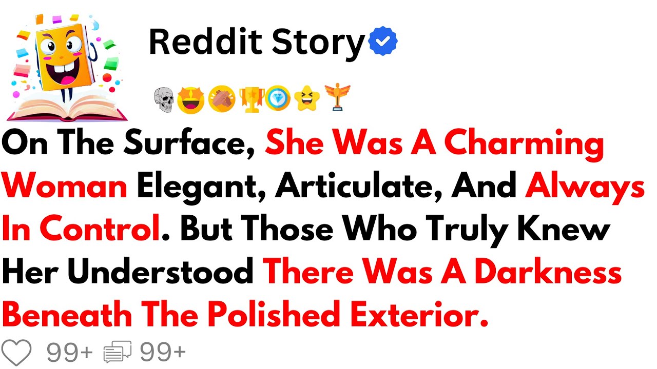 On The Surface She Was A Charming Woman Elegant, Articulate And Always In Control But.Reddit Stories