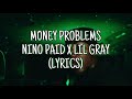 Nino Paid X Lil Gray Money Problems Lyrics