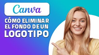 Cómo Eliminar El Fondo De Un Logotipo En Canva.  ¡Rápido y Fácil!