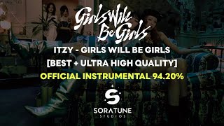 [BEST+UHQ] ITZY - Girls Will Be Girls (Official Instrumental 94.20%)