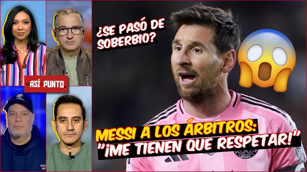 Messi SE PASÓ de SOBERBIO por pedir RESPETO a los árbitros de la MLS cuando pierde | Es Así y Punto