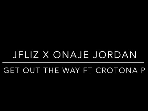 JFliz & Onajae Jordan - Get Out The Way feat. Crotona P (Official Video)