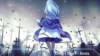 (Nightcore) Never There {Strata}