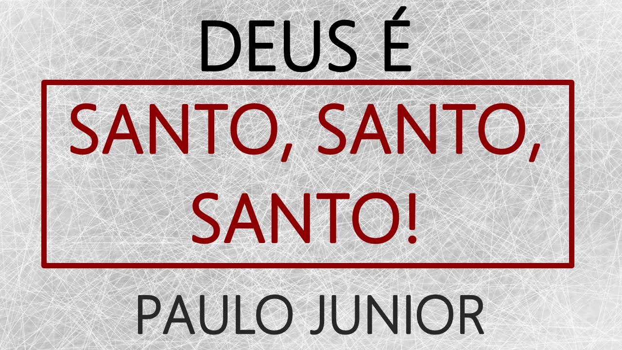 SANTIDADE: O Maior Atributo de Deus! - Paulo Junior