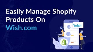 How to easily manage Shopify products on Wish? | CedCommerce