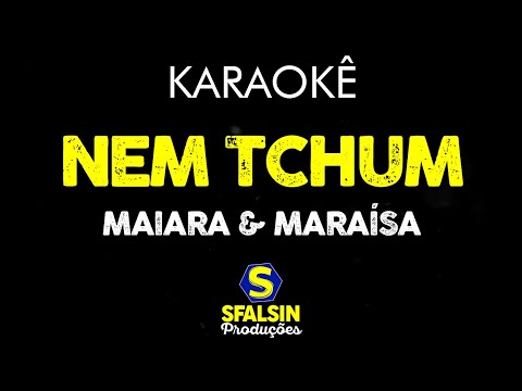 NEM TCHUM - Maiara & Maraísa (KARAOKÊ VERSION)
