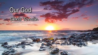 Our God - Chris Tomlin [with lyrics]