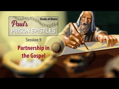 Paul's Prison Epistles : Partnership in the Gospel – Study at Home Lesson 9
