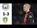 EXTENDED HIGHLIGHTS | Leeds United 1-3 Man City | HAALAND HITS 20 PL GOALS!
