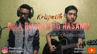Download lagu Bila Rasaku Ini Rasamu (Krispatih) Duet Cover by Yudin Nawir ft Rheekustik mp3