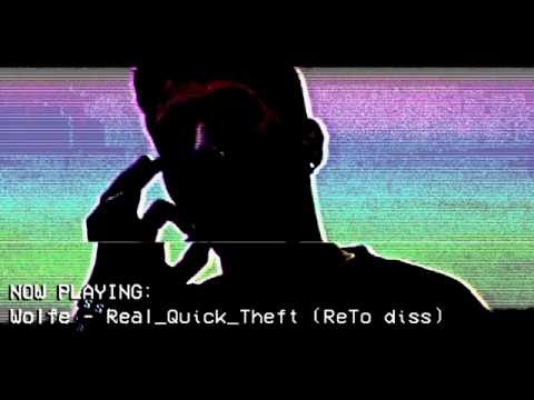 Wolfe - Real_Quick_Theft (ReTo diss)