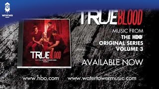 Behind the True Blood Soundtrack Vol 3 - The Heavy &quot;And When I Die&quot;