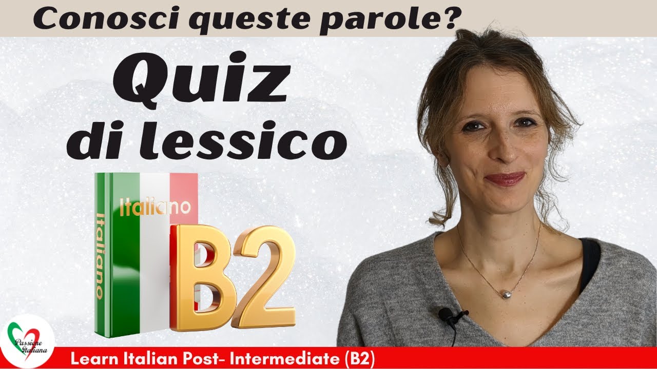 Learn Italian Post-Intermediate (B2): Conosci queste parole? Quiz di lessico